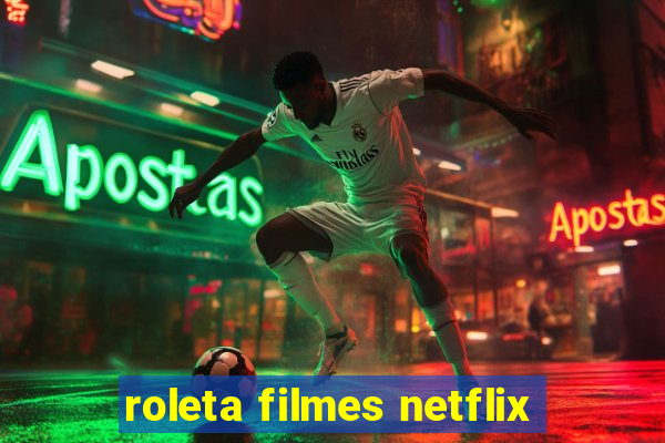 roleta filmes netflix